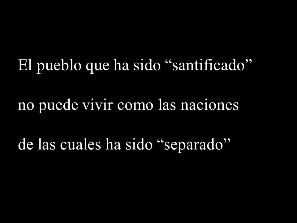 El pueblo que ha sido santificado no puede vivir como las naciones