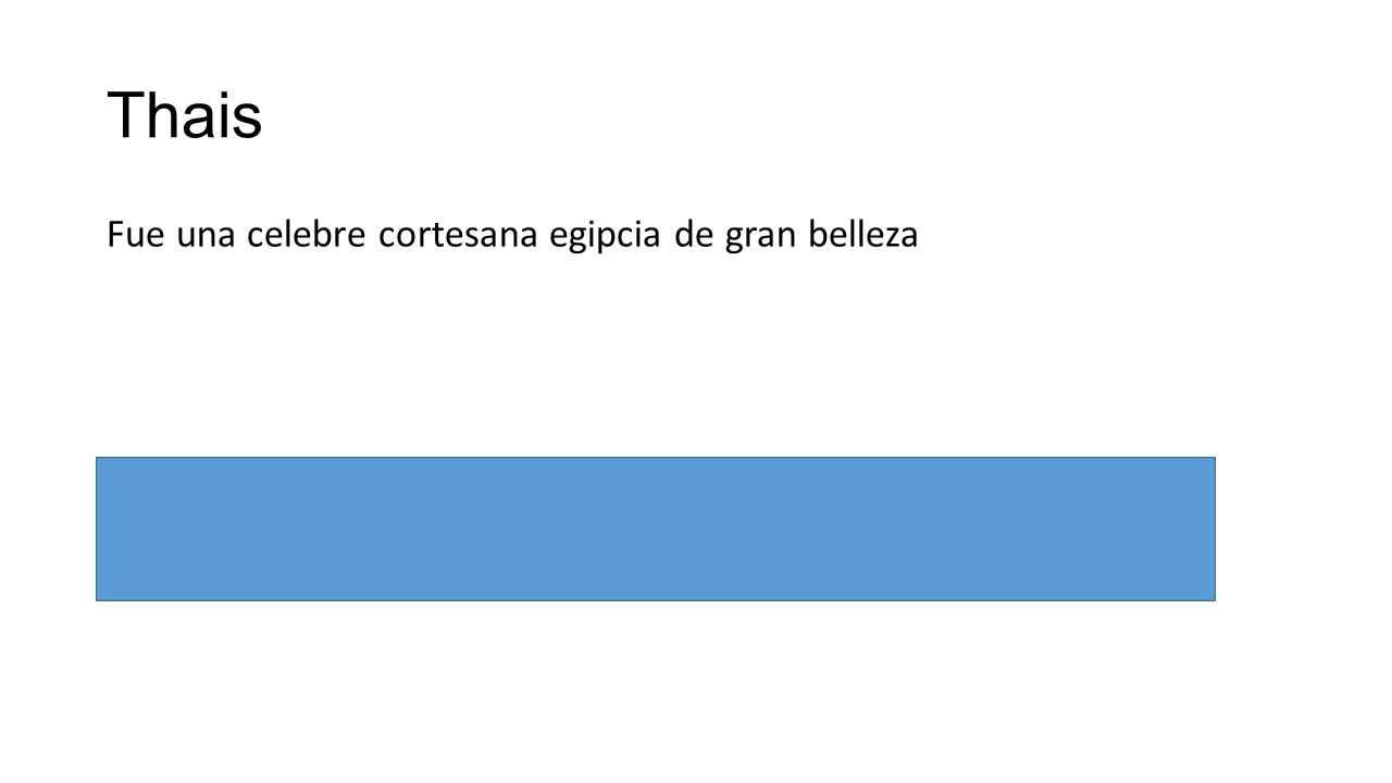 Thais Fue una celebre cortesana egipcia de gran belleza