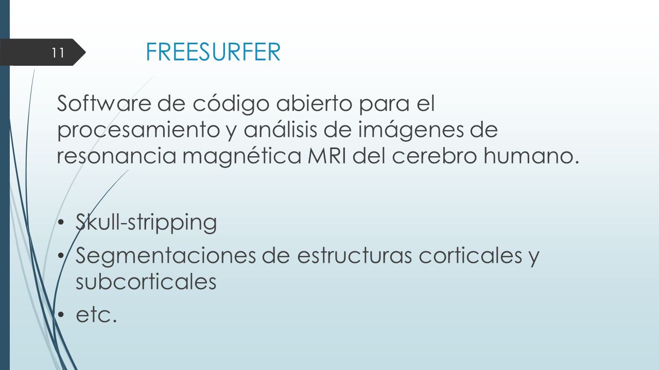 FREESURFER Software de código abierto para el procesamiento y análisis de imágenes de resonancia magnética MRI del cerebro humano.