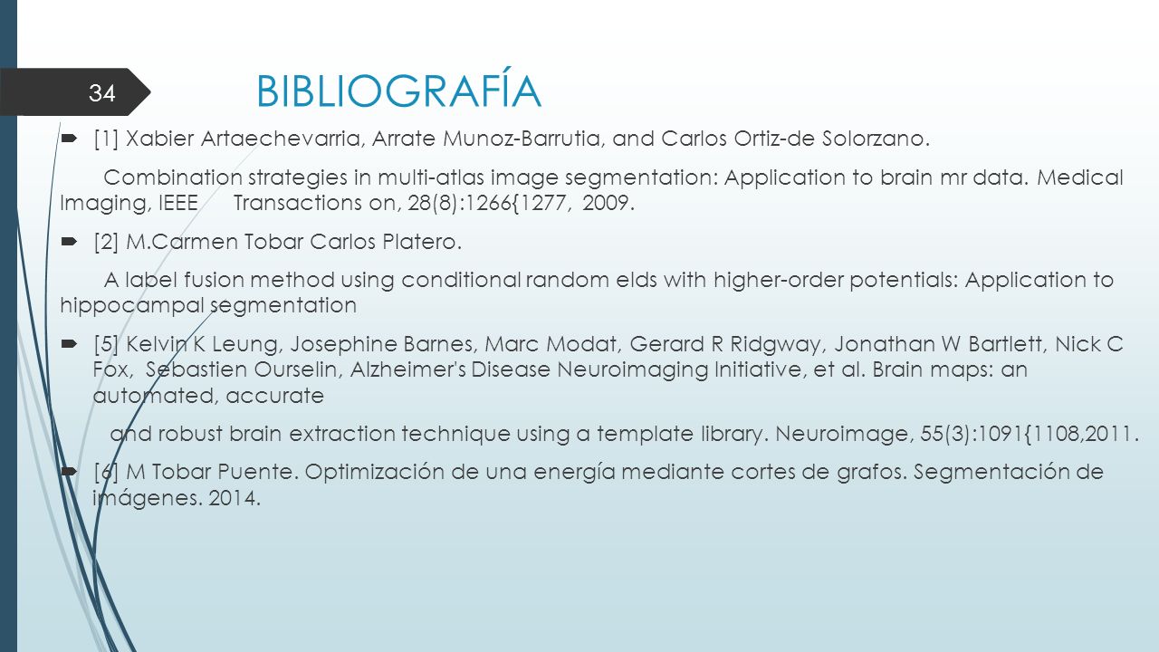 BIBLIOGRAFÍA [1] Xabier Artaechevarria, Arrate Munoz-Barrutia, and Carlos Ortiz-de Solorzano.