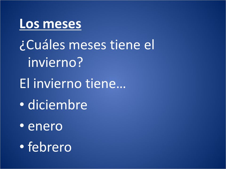 Los meses ¿Cuáles meses tiene el invierno El invierno tiene… diciembre enero febrero