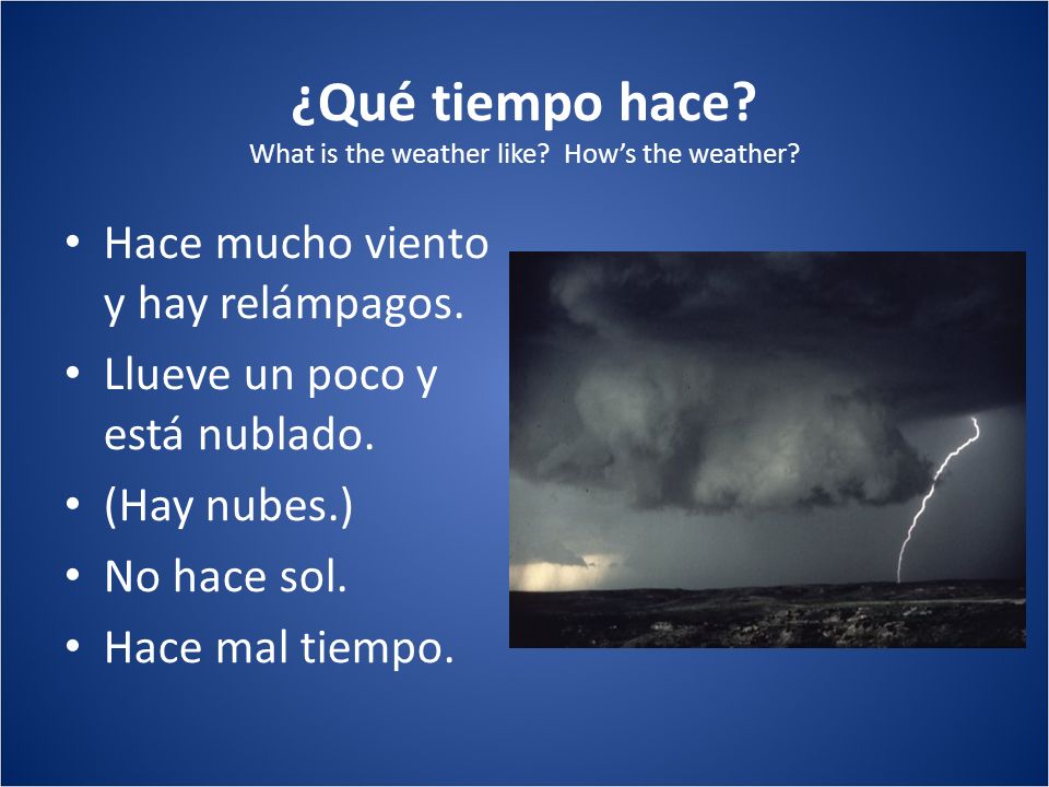 ¿Qué tiempo hace What is the weather like How’s the weather
