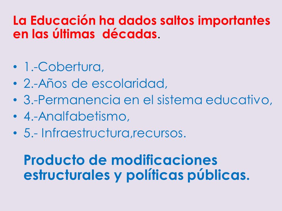 La Educación ha dados saltos importantes en las últimas décadas.