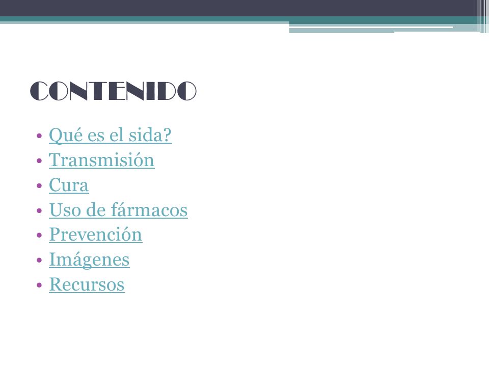 CONTENIDO Qué es el sida Transmisión Cura Uso de fármacos Prevención