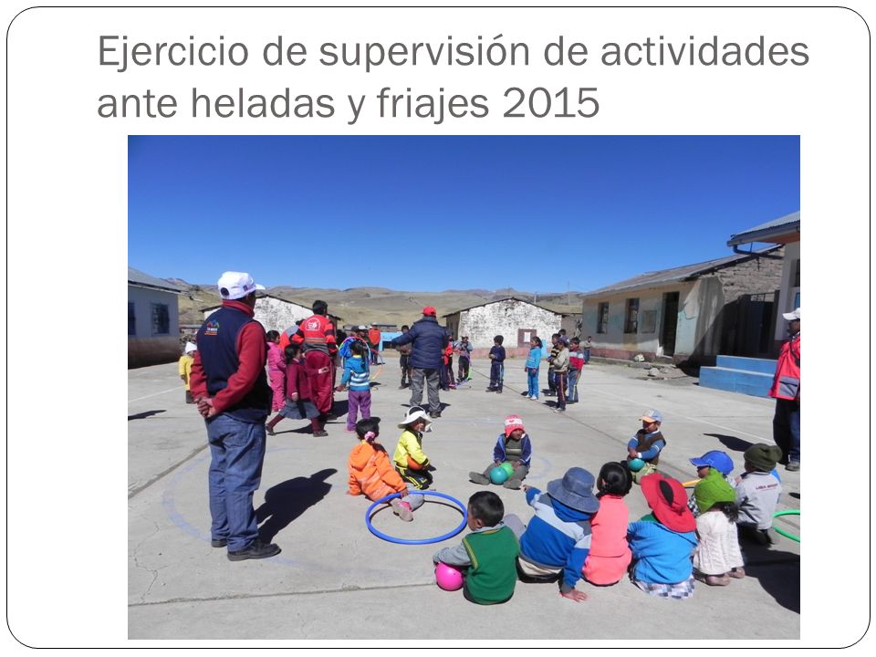 Ejercicio de supervisión de actividades ante heladas y friajes 2015
