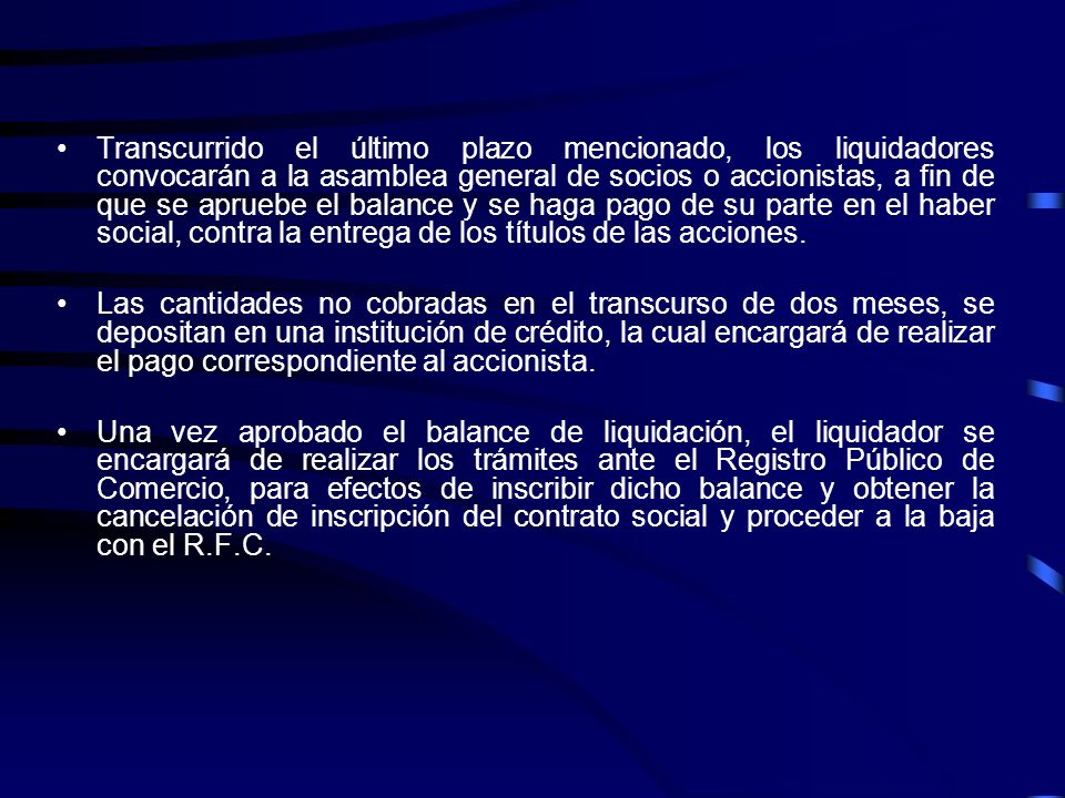 Transcurrido el último plazo mencionado, los liquidadores convocarán a la asamblea general de socios o accionistas, a fin de que se apruebe el balance y se haga pago de su parte en el haber social, contra la entrega de los títulos de las acciones.