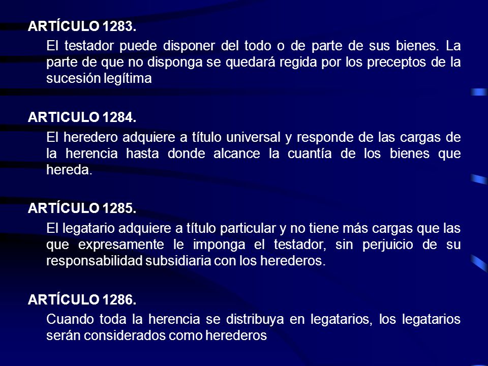 ARTÍCULO El testador puede disponer del todo o de parte de sus bienes.