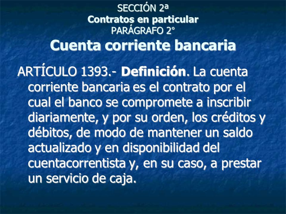 SECCIÓN 2ª Contratos en particular PARÁGRAFO 2° Cuenta corriente bancaria