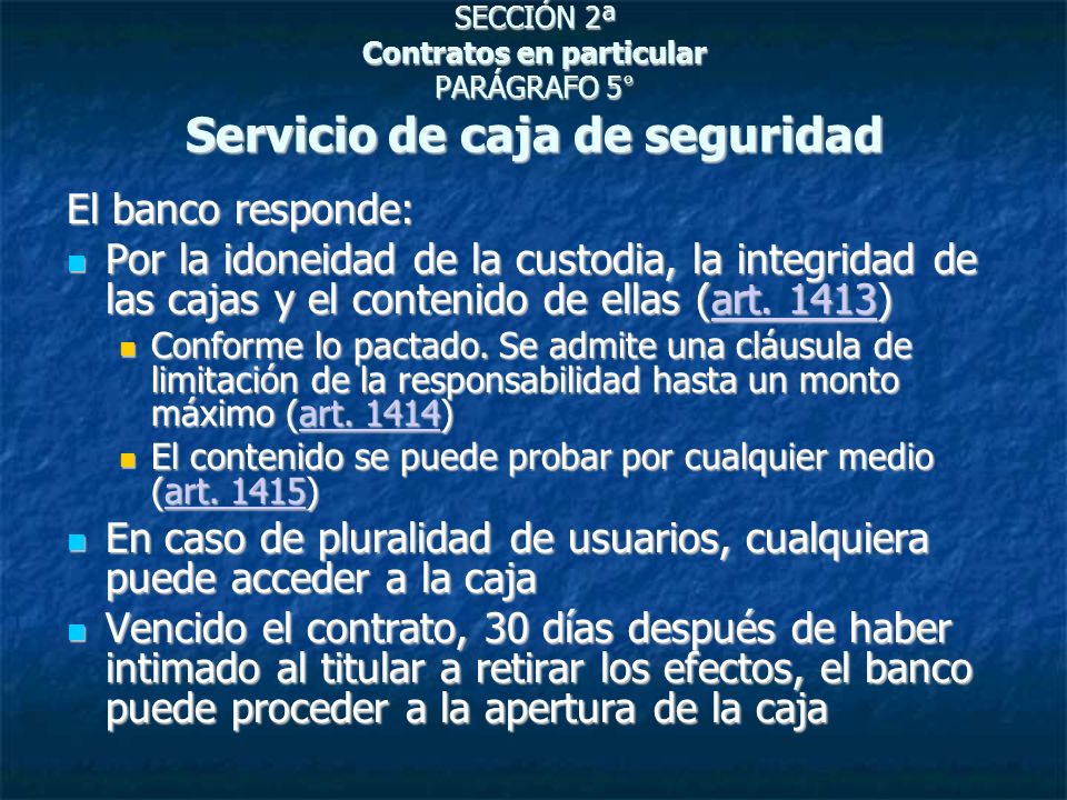 En caso de pluralidad de usuarios, cualquiera puede acceder a la caja