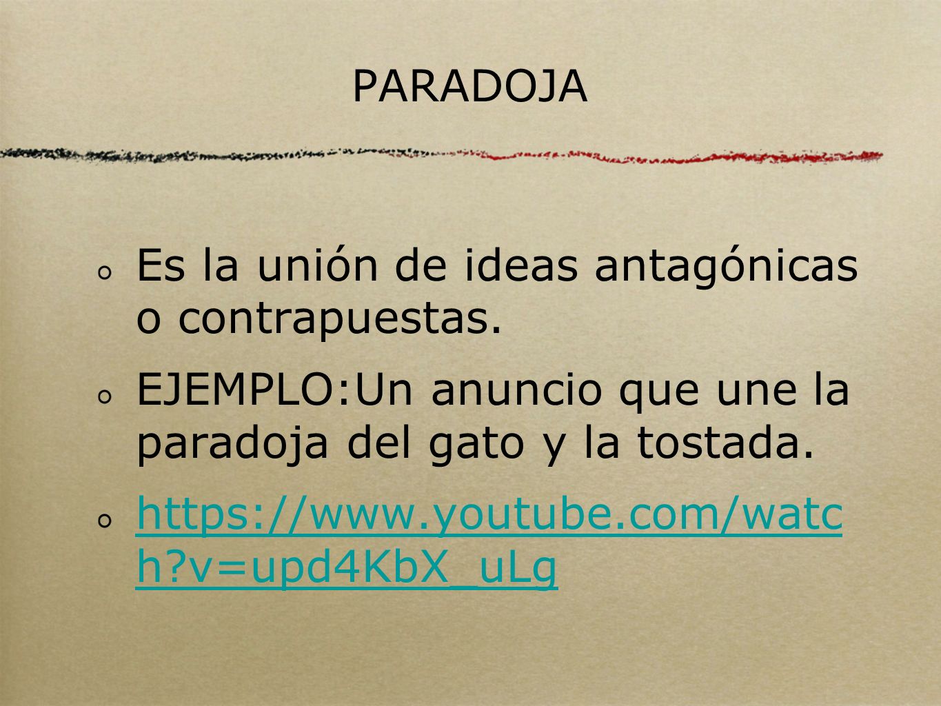 PARADOJA Es la unión de ideas antagónicas o contrapuestas. EJEMPLO:Un anuncio que une la paradoja del gato y la tostada.
