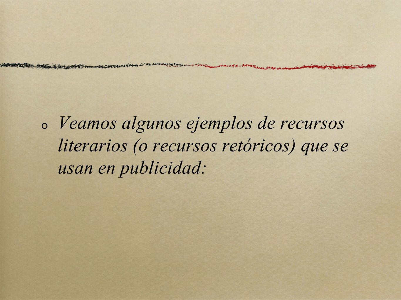 Veamos algunos ejemplos de recursos literarios (o recursos retóricos) que se usan en publicidad: