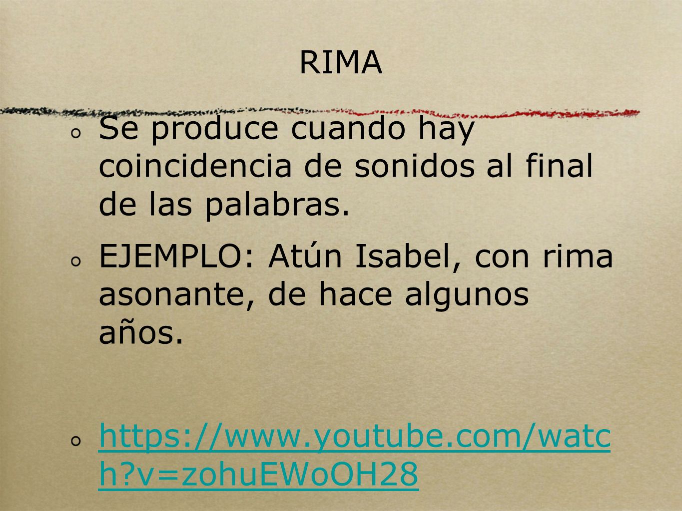 RIMA Se produce cuando hay coincidencia de sonidos al final de las palabras. EJEMPLO: Atún Isabel, con rima asonante, de hace algunos años.