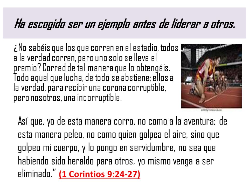 Ha escogido ser un ejemplo antes de liderar a otros.