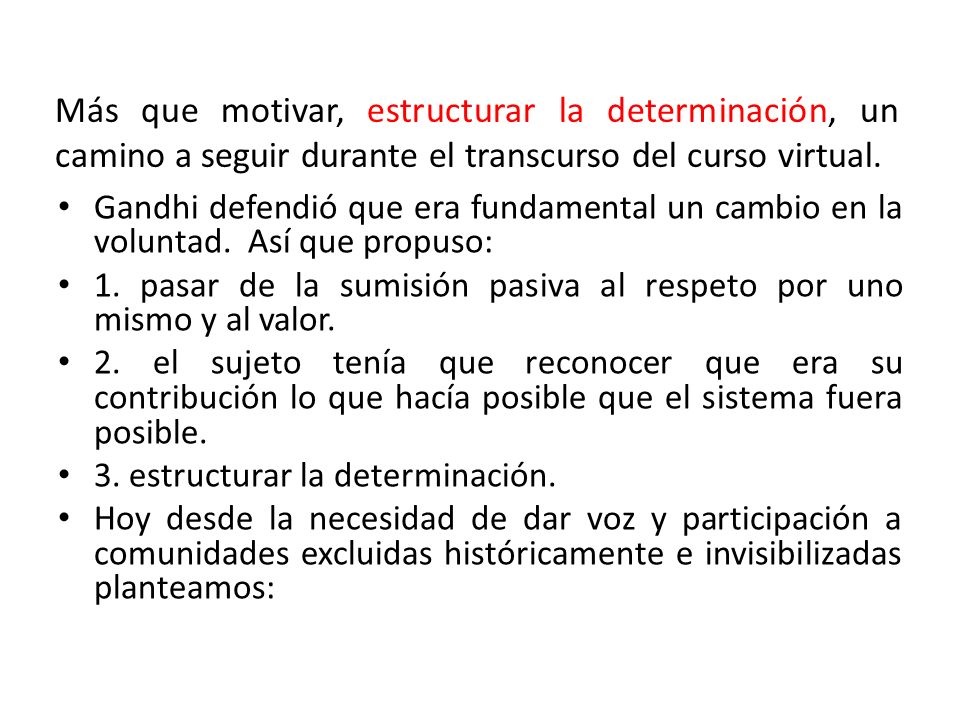 Más que motivar, estructurar la determinación, un camino a seguir durante el transcurso del curso virtual.