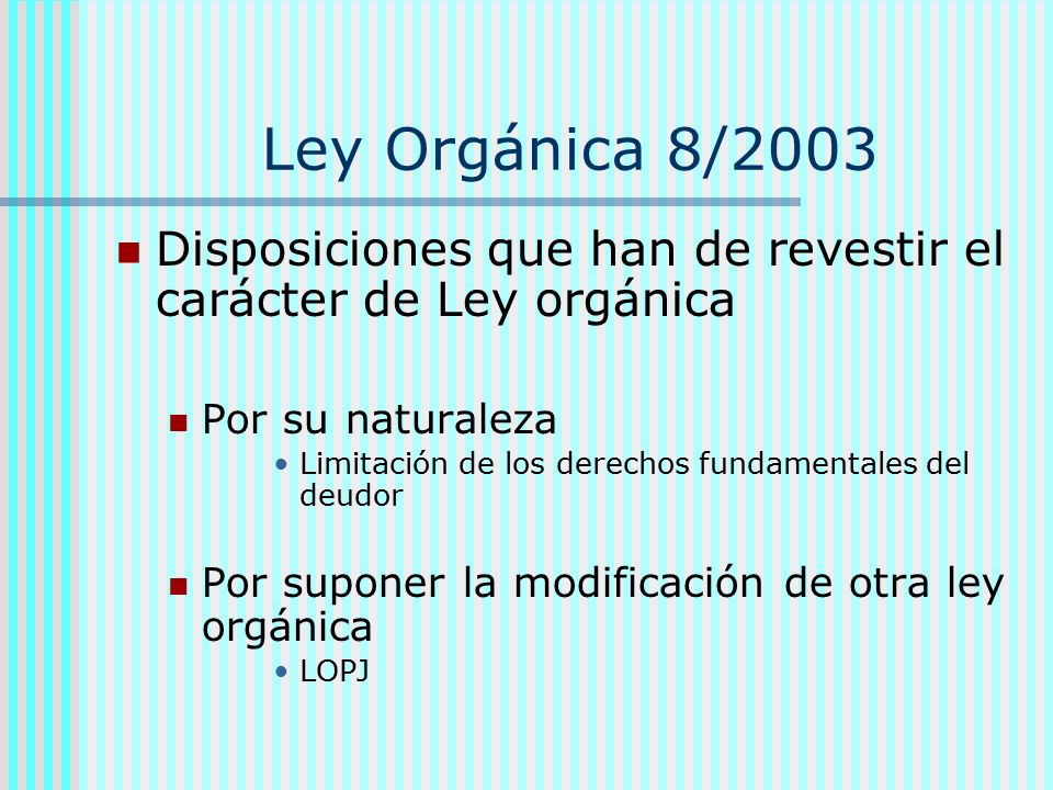 Ley Orgánica 8/2003 Disposiciones que han de revestir el carácter de Ley orgánica. Por su naturaleza.