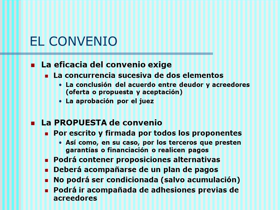 EL CONVENIO La eficacia del convenio exige La PROPUESTA de convenio
