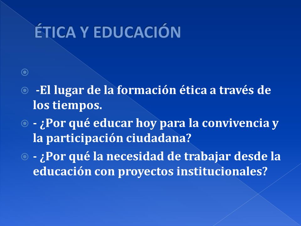 ÉTICA Y EDUCACIÓN -El lugar de la formación ética a través de los tiempos.