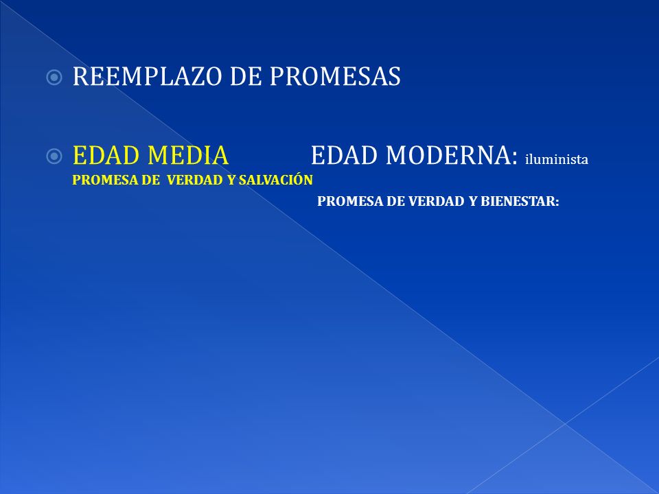 EDAD MEDIA EDAD MODERNA: iluminista PROMESA DE VERDAD Y SALVACIÓN