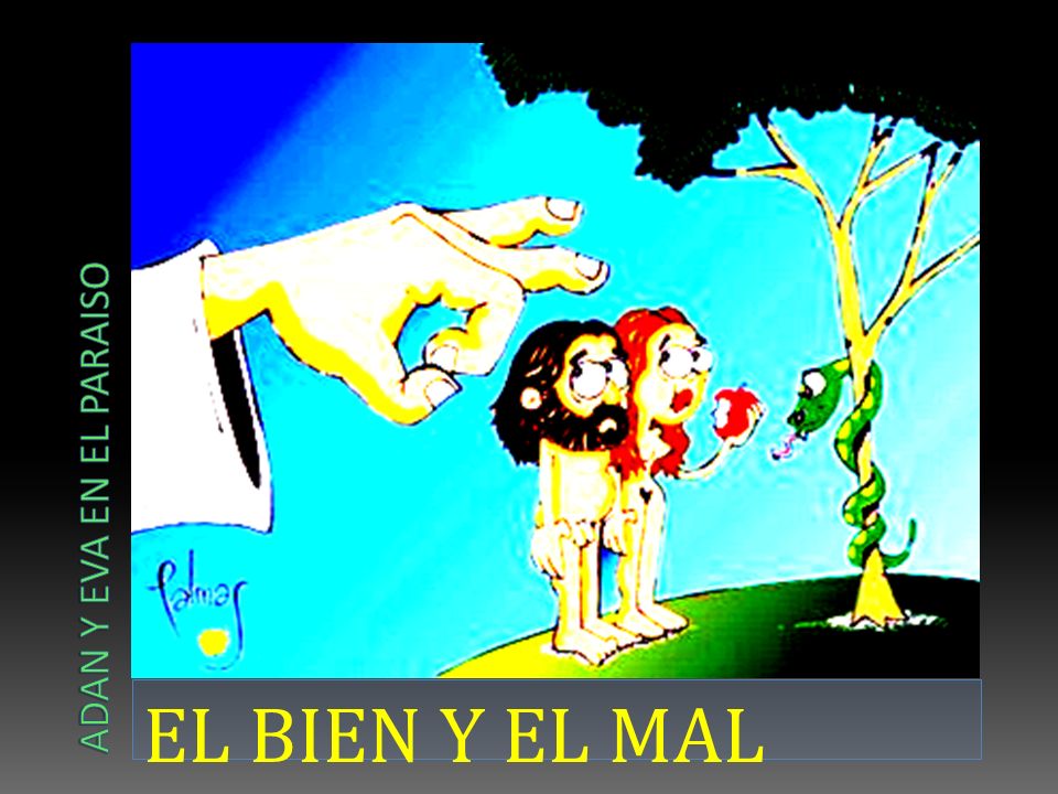 ADAN Y EVA EN EL PARAISO EL BIEN Y EL MAL