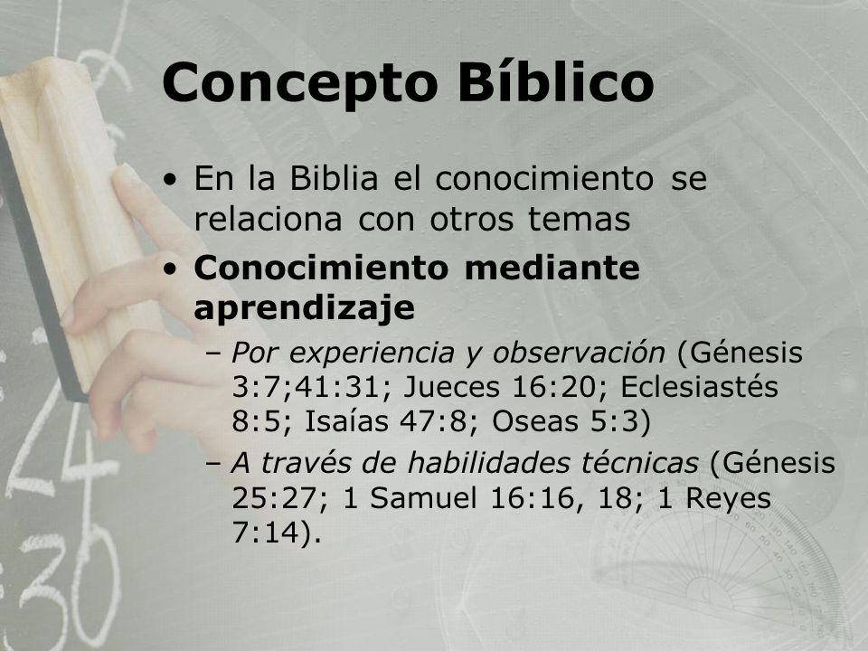 Concepto Bíblico En la Biblia el conocimiento se relaciona con otros temas. Conocimiento mediante aprendizaje.