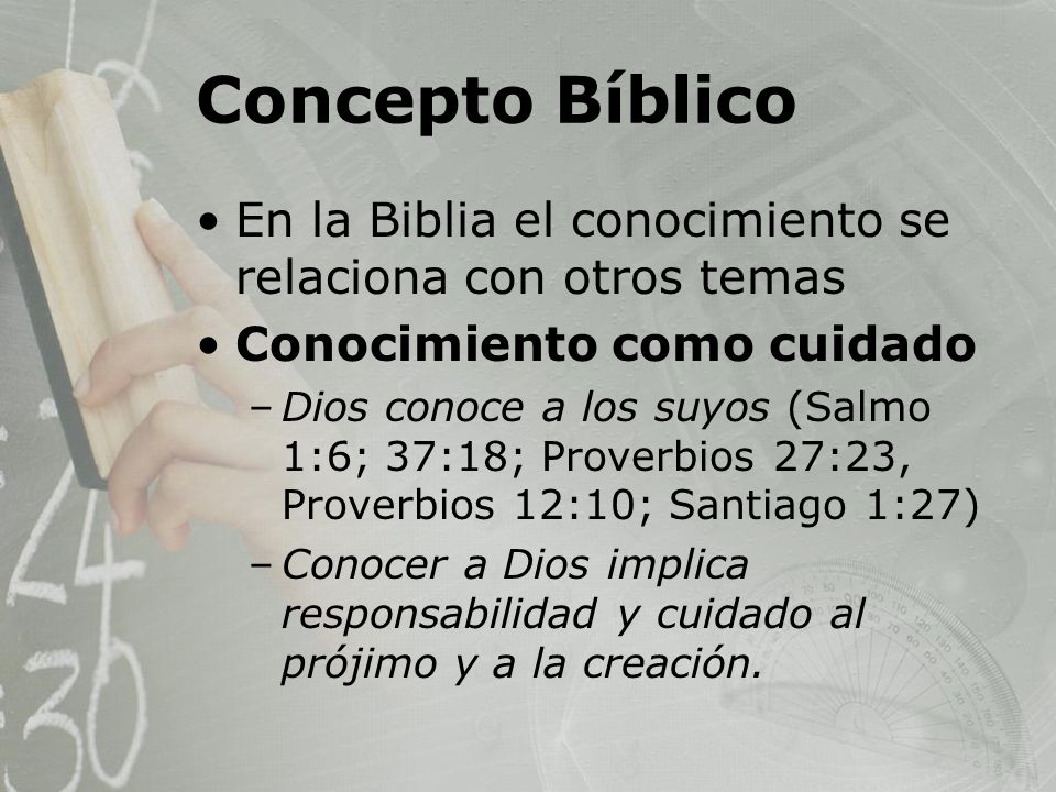 Concepto Bíblico En la Biblia el conocimiento se relaciona con otros temas. Conocimiento como cuidado.