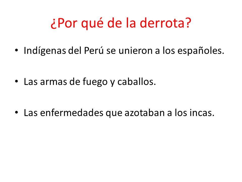 ¿Por qué de la derrota Indígenas del Perú se unieron a los españoles.