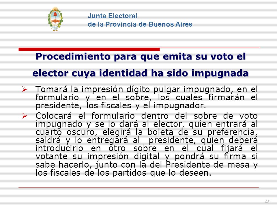 Junta Electoral de la Provincia de Buenos Aires. Procedimiento para que emita su voto el elector cuya identidad ha sido impugnada.