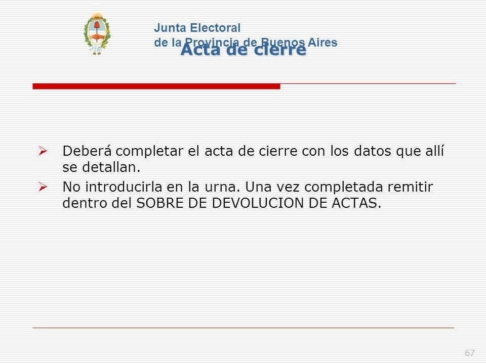 Acta de cierre Junta Electoral. de la Provincia de Buenos Aires. Deberá completar el acta de cierre con los datos que allí se detallan.