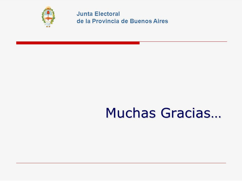 Junta Electoral de la Provincia de Buenos Aires Muchas Gracias…