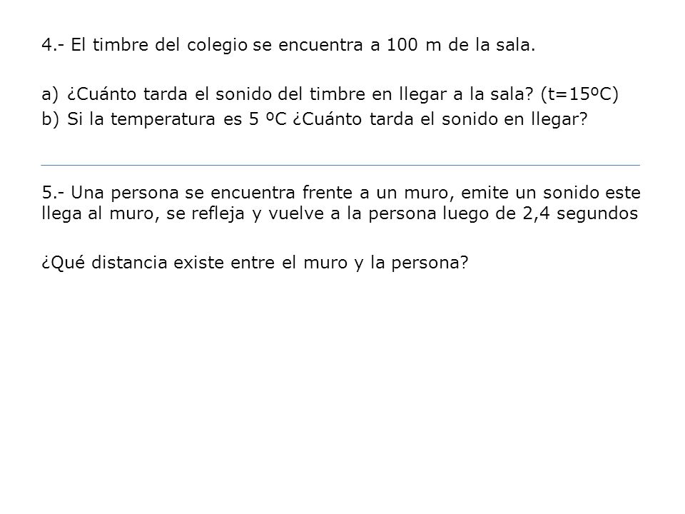 4.- El timbre del colegio se encuentra a 100 m de la sala.
