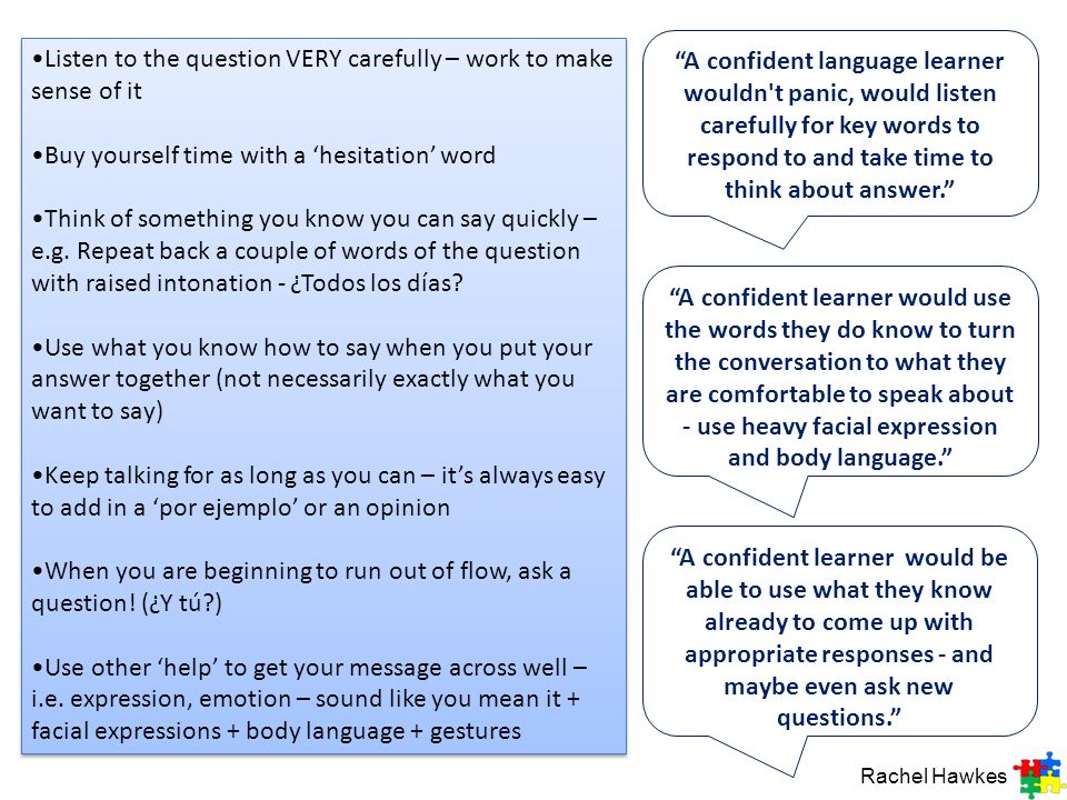 Listen to the question VERY carefully – work to make sense of it