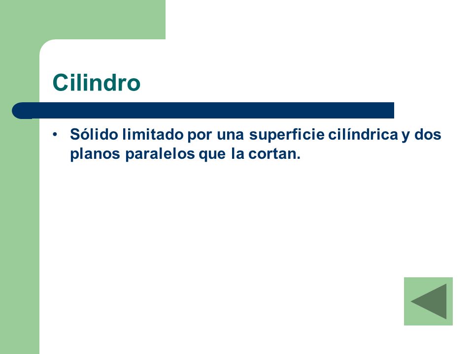 Cilindro Sólido limitado por una superficie cilíndrica y dos planos paralelos que la cortan.