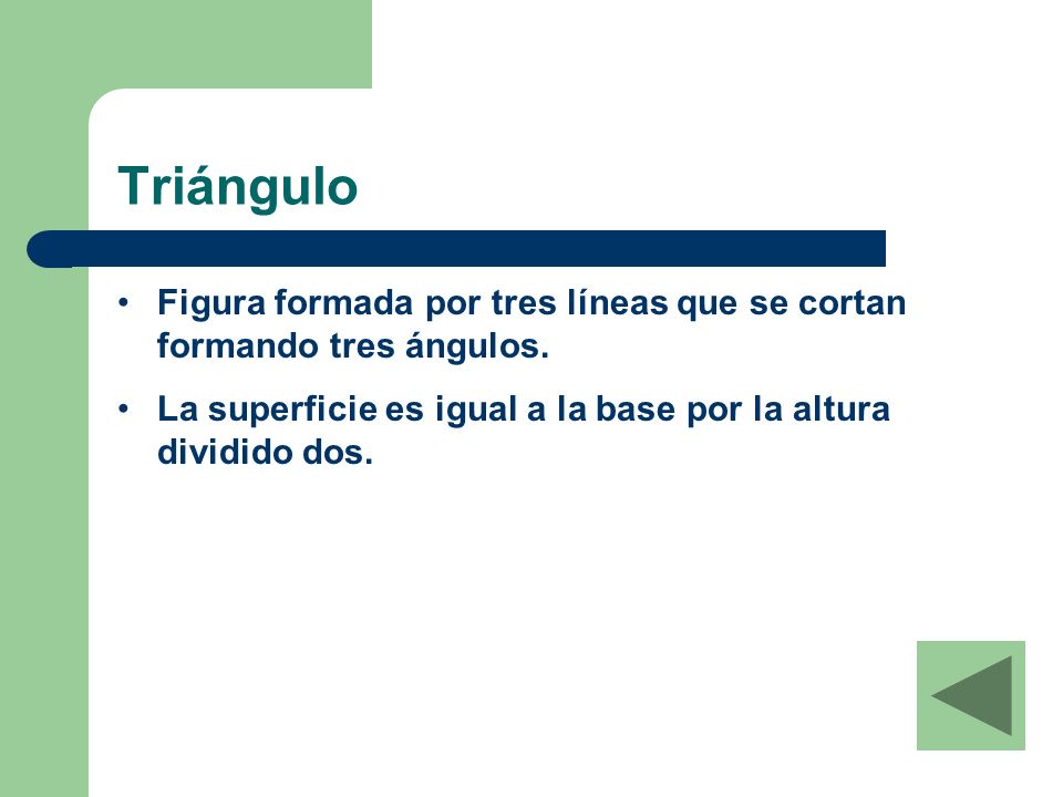 Triángulo Figura formada por tres líneas que se cortan formando tres ángulos.