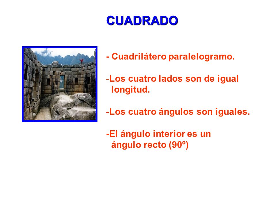 CUADRADO - Cuadrilátero paralelogramo. Los cuatro lados son de igual