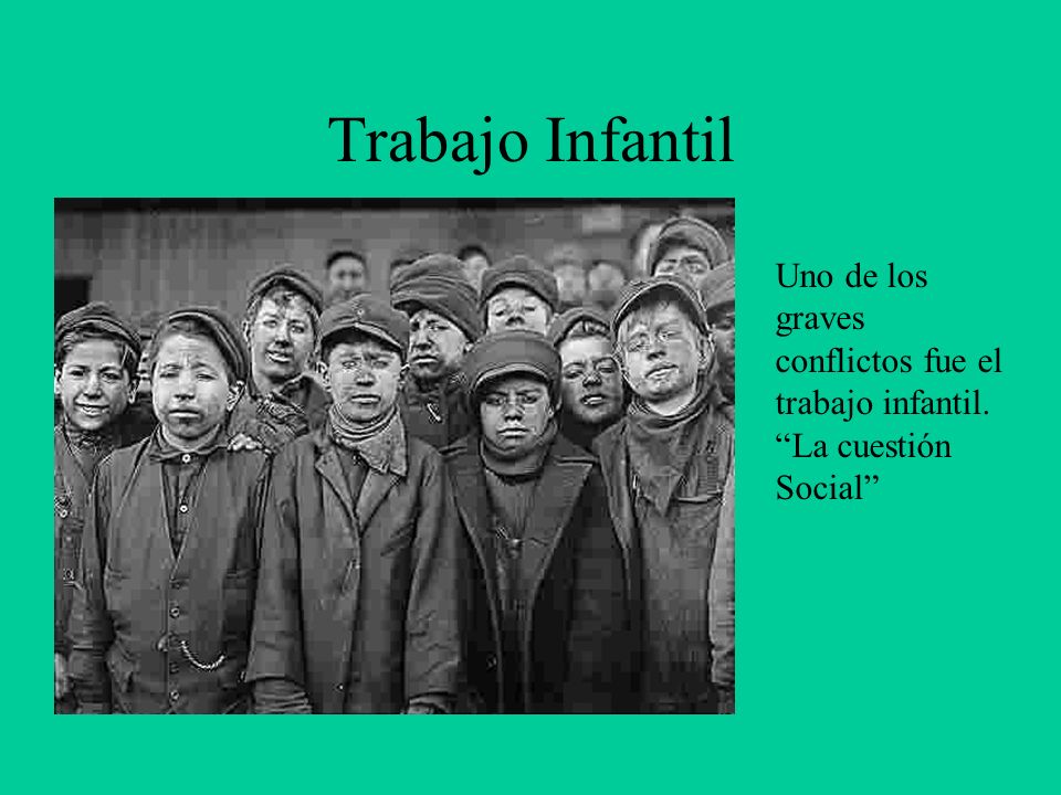 Trabajo Infantil Uno de los graves conflictos fue el trabajo infantil. La cuestión Social