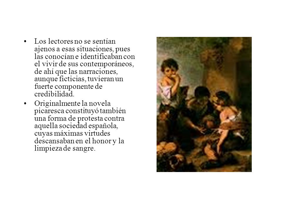 Los lectores no se sentían ajenos a esas situaciones, pues las conocían e identificaban con el vivir de sus contemporáneos, de ahí que las narraciones, aunque ficticias, tuvieran un fuerte componente de credibilidad.