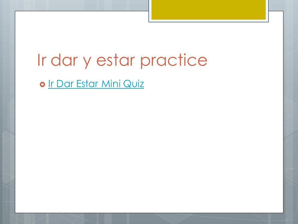 Ir dar y estar practice Ir Dar Estar Mini Quiz