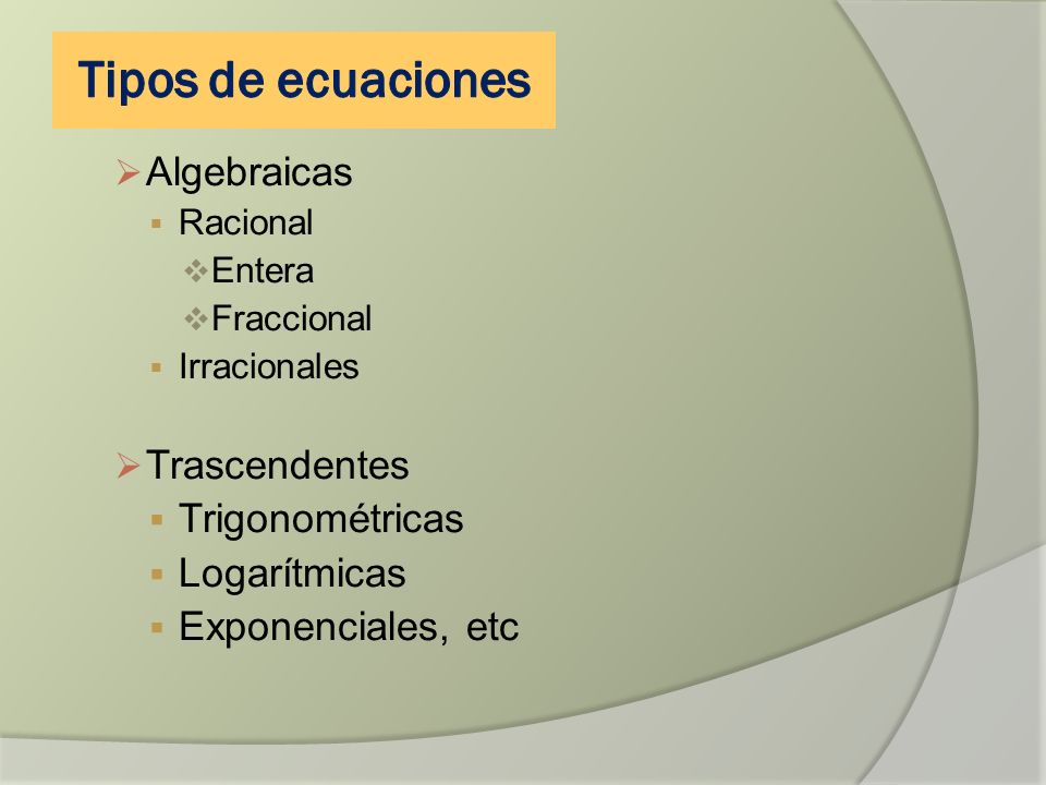 Tipos de ecuaciones Algebraicas Trascendentes Trigonométricas