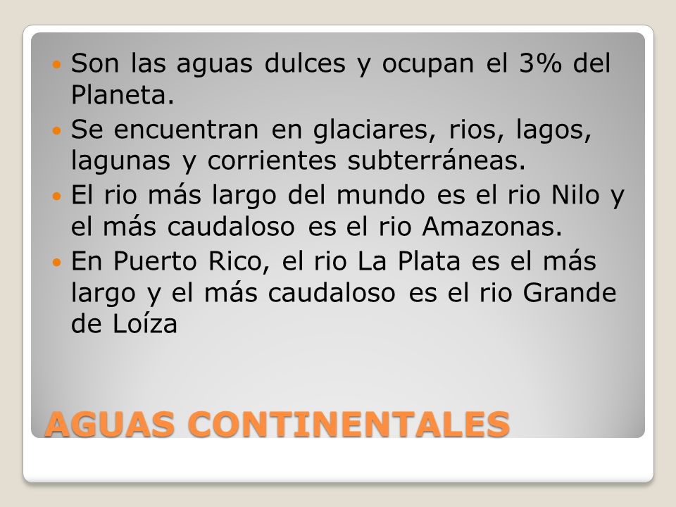 AGUAS CONTINENTALES Son las aguas dulces y ocupan el 3% del Planeta.