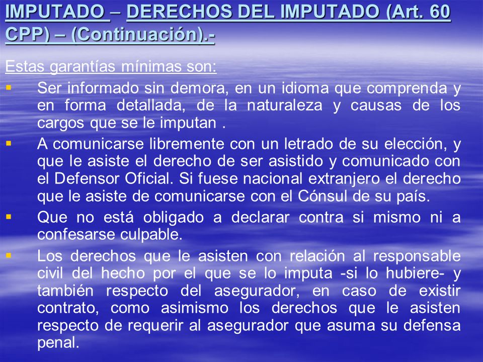 IMPUTADO – DERECHOS DEL IMPUTADO (Art. 60 CPP) – (Continuación).-