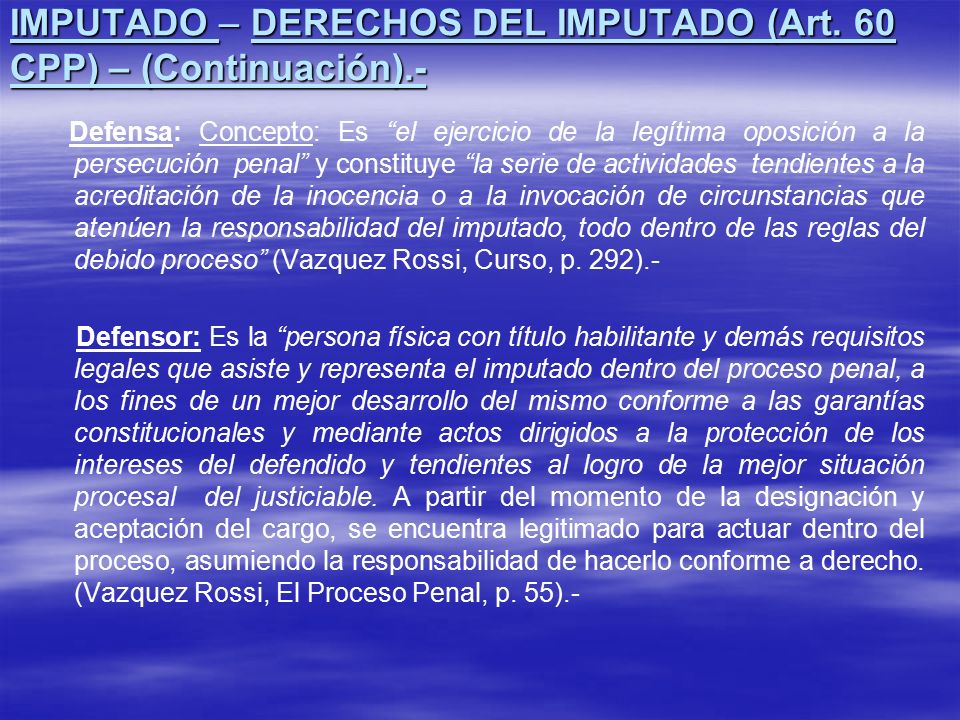 IMPUTADO – DERECHOS DEL IMPUTADO (Art. 60 CPP) – (Continuación).-