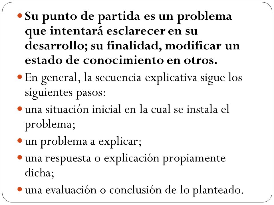 Su punto de partida es un problema que intentará esclarecer en su desarrollo; su finalidad, modificar un estado de conocimiento en otros.