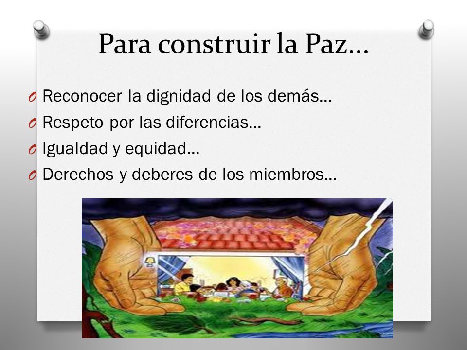 Para construir la Paz... Reconocer la dignidad de los demás...