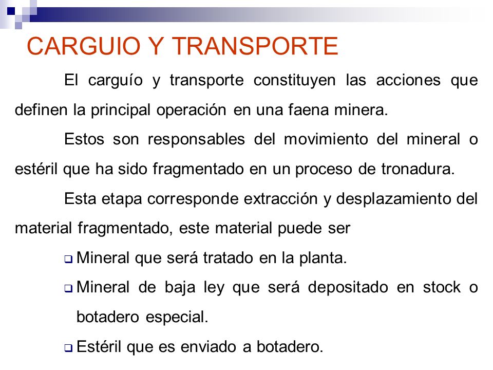 CARGUIO Y TRANSPORTE El carguío y transporte constituyen las acciones que definen la principal operación en una faena minera.