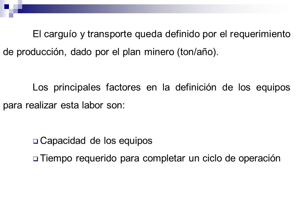 El carguío y transporte queda definido por el requerimiento de producción, dado por el plan minero (ton/año).