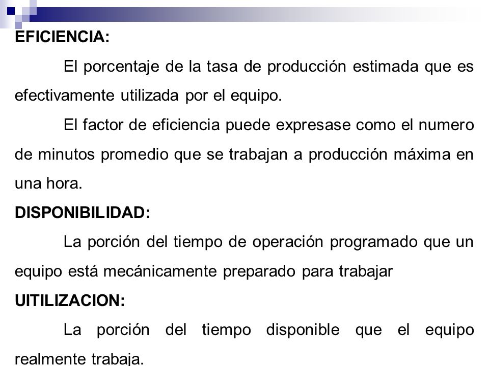 EFICIENCIA: El porcentaje de la tasa de producción estimada que es efectivamente utilizada por el equipo.