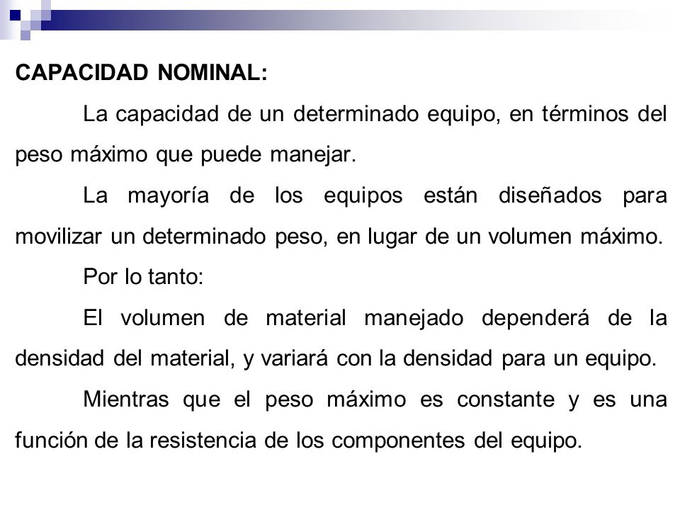 CAPACIDAD NOMINAL: La capacidad de un determinado equipo, en términos del peso máximo que puede manejar.