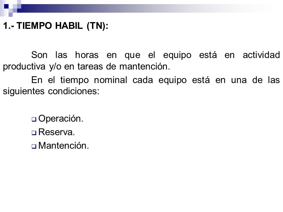 1.- TIEMPO HABIL (TN): Son las horas en que el equipo está en actividad productiva y/o en tareas de mantención.
