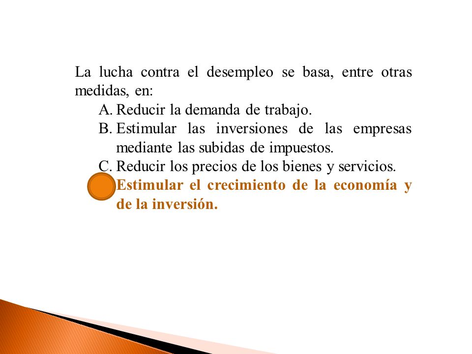 La lucha contra el desempleo se basa, entre otras medidas, en: