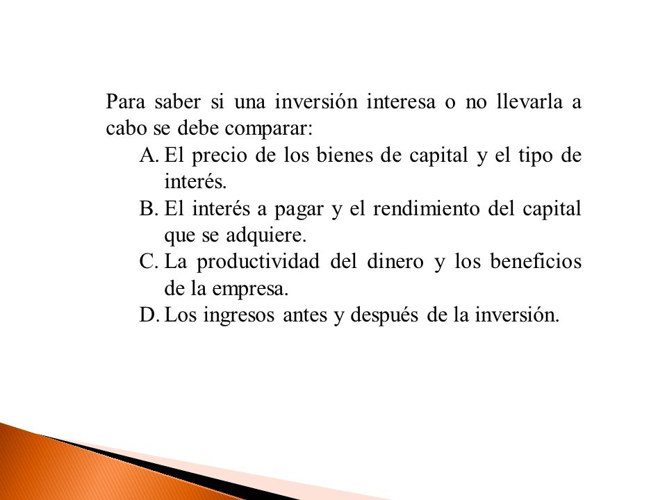 Para saber si una inversión interesa o no llevarla a cabo se debe comparar: